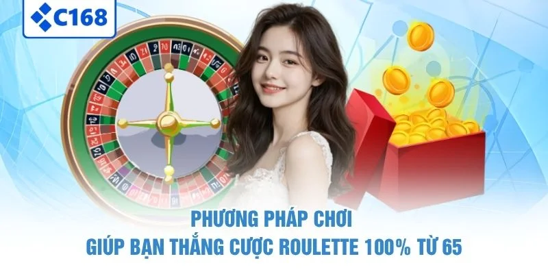 Roulette - Vòng Quay May Mắn Nhận Cơ Hội Thưởng Cực Cao 4 Phương pháp chơi giúp bạn thắng cược roulette 100% từ 65