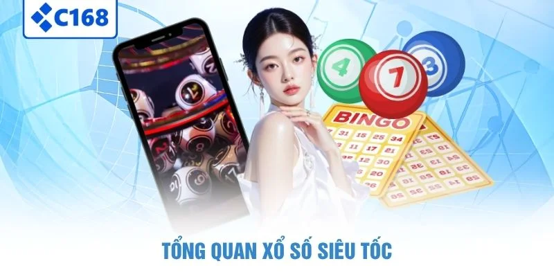 Xổ Số Siêu tốc - Cơ Hội Làm Giàu Chỉ Trong Vài Giây 2 Tổng quan xổ số siêu tốc