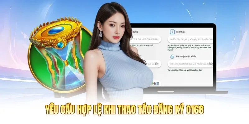Hướng Dẫn Đăng Ký C168 Và Các Lưu Ý Đáng Chú Ý 2 Yêu cầu hợp lệ khi thao tác đăng ký C168